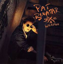 Pat Benatar : Sex As a Weapon